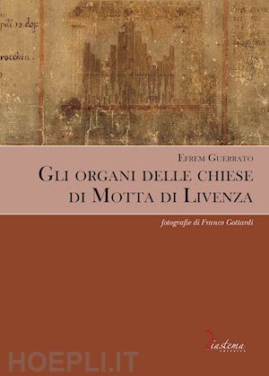 guerrato efrem - gli organi delle chiese di motta di livenza