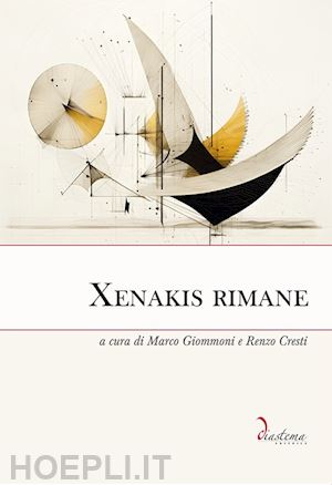 giommoni m. (curatore); cresti r. (curatore) - xenakis rimane