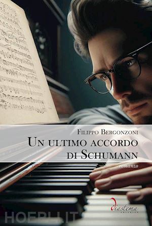 bergonzoni filippo - un ultimo accordo di schumann