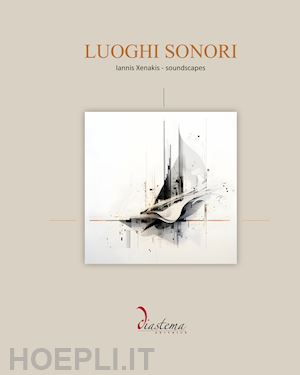 scarpa annalisa - luoghi sonori. iannis xenakis-soundscapes