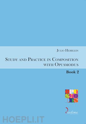 herrlein julio - study and practice in composition with opusmodus. vol. 2