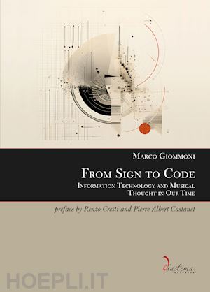 giommoni marco - from sign to code. information technology and musical thought in our time