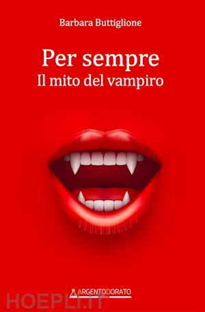 buttiglione barbara - per sempre. il mito del vampiro