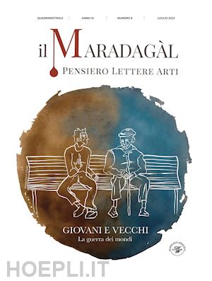  - il maradagàl. pensiero lettere arti (2022). vol. 8: giovani e vecchi. la guerra dei mondi