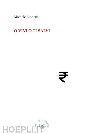 lionetti michele - o vivi o ti salvi