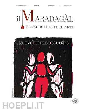 calderoni s.(curatore) - il maradagàl. pensiero lettere arti (2023). vol. 9: nuove figure dell'eros