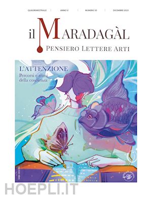 calderoni s.(curatore) - il maradagàl. pensiero lettere arti (2023). vol. 10: l' attenzione. percorsi e ritmi della coscienza