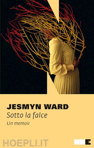 ward jesmyn - sotto la falce. un memoir