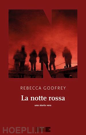 godfrey rebecca - la notte rossa. una storia vera