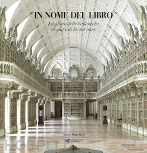 L'idea Della Biblioteca . La Collezione Di Libri Antichi Di Umberto Eco -  Bradburne J. M.; Fedriga R.; Lorusso A.M; Marmo C.; Pisanty V.; Sherman B.