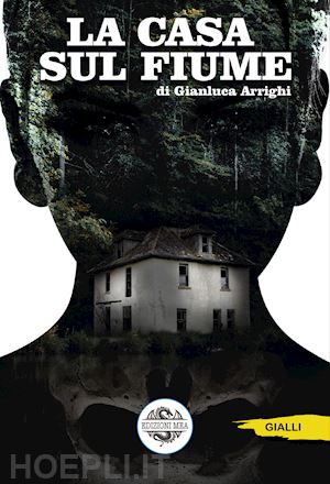 arrighi gianluca - la casa sul fiume