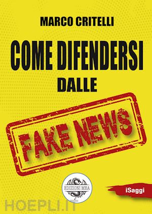 critelli marco - come difendersi dalle fake news