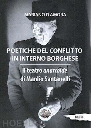 d'amora mariano - poetiche del conflitto in interno borghese. il teatro anarcoide di manlio santanelli