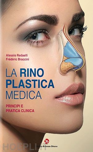 redaelli alessio; braccini frédéric - la rinoplastica medica. principi e pratica clinica