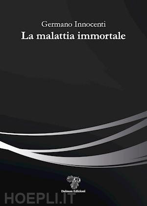 innocenti germano - la malattia immortale