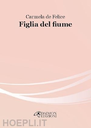 de felice carmela - figlia del fiume