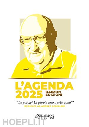  - l'agenda 2025 daimon edizioni «le parole? le parole cose d'aria, sono» dedicata ad andrea camilleri