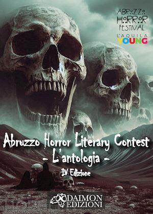  - abruzzo horror literary contest. l'antologia. vol. 4