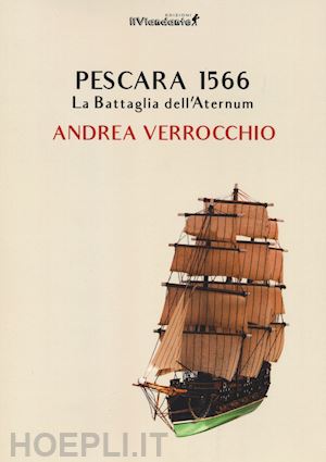 verrocchio andrea - pescara 1566. la battaglia dell'aternum