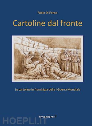 di fonso fabio - cartoline dal fronte. le cartoline in franchigia della i guerra mondiale