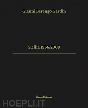 berengo gardin gianni; scianna ferdinando; la cecla franco - sicilia 1966/2008