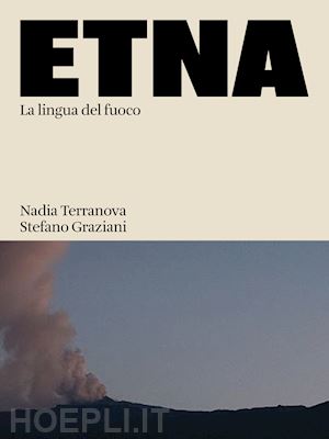 terranova nadia - etna. la lingua del fuoco. ediz. illustrata