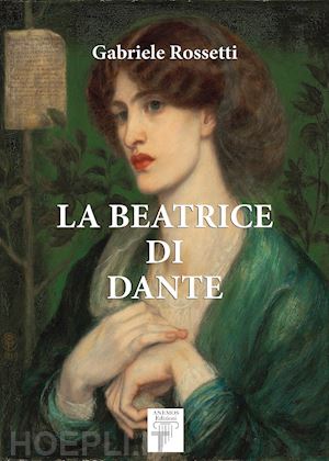 rossetti gabriele - la beatrice di dante