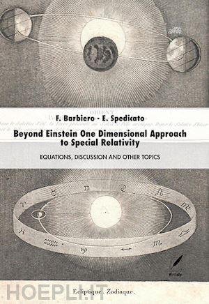 spedicato emilio; barbiero flavio - beyond einstein one dimensional approach to special relativity. equations, discussion and other topics