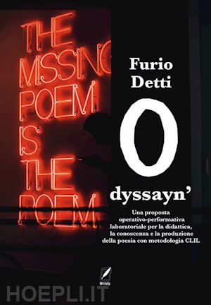 detti furio - odyssayin'. una proposta operativo-performativa laboratoriale per la didattica, la conoscenza e la produzione della poesia con metodologia clil