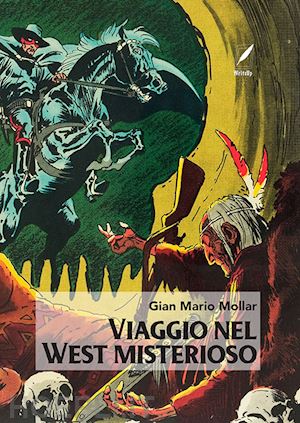 mollar gian mario - viaggio nel west misterioso