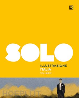 falciani f. (curatore) - solo illustrazione italia. ediz. illustrata. vol. 2