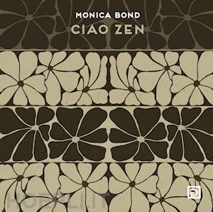 bond monica - ciao zen. ediz. illustrata