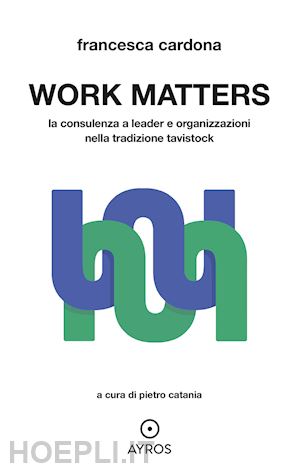 cardona francesca; catania pietro (curatore) - work matters