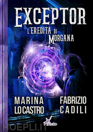 lo castro marina; cadili fabrizio - exceptor. l'eredità di morgana