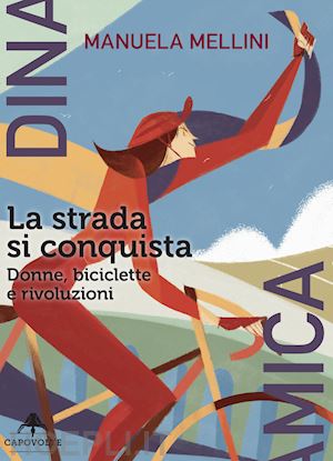 mellini manuela - la strada si conquista. donne, biciclette e rivoluzioni