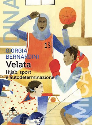 bernardini giorgia - velata. hijab, sport e autodeterminazione