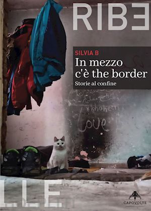 silvia b - in mezzo c'è the border. storie al confine