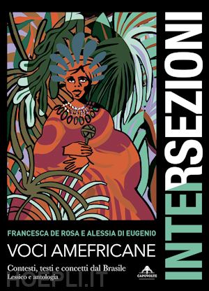 de rosa francesca; di eugenio alessia - voci amefricane. contesti, testi e concetti dal brasile. lessico e antologia