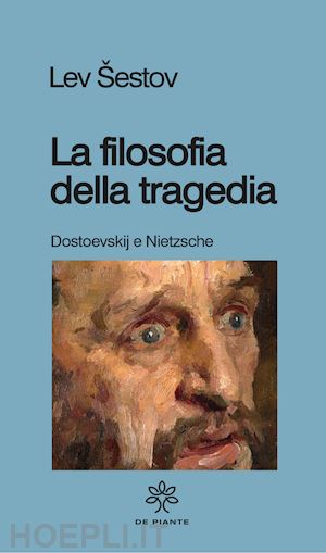 sestov lev - la filosofia della tragedia. dostoevskij e nietzsche