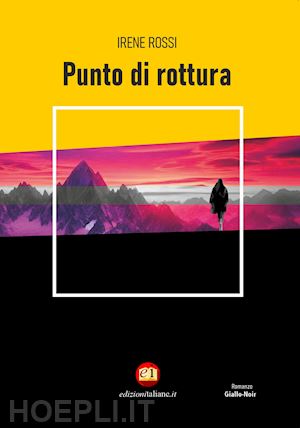 rossi irene - punto di rottura. ediz. integrale