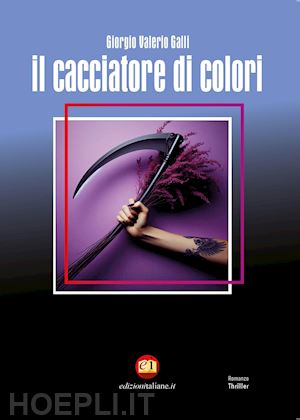 galli giorgio valerio - il cacciatore di colori. ediz. integrale