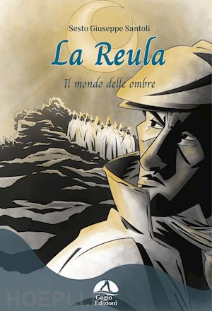 santoli sesto giuseppe - la reula. il mondo delle ombre