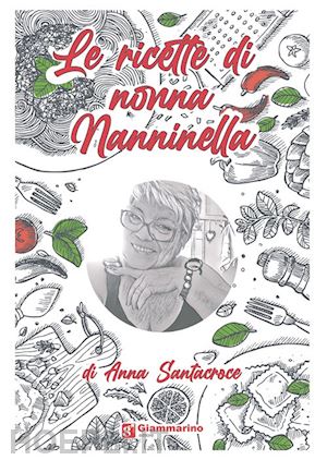 santacroce anna - le ricette di nonna nanninella