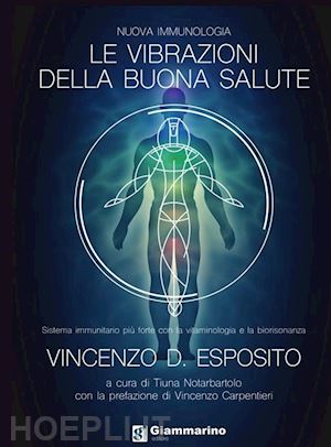 esposito vincenzo d.; notarbartolo t. (curatore) - le vibrazioni della buona salute