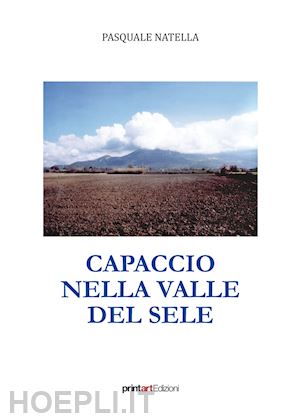 natella pasquale - capaccio nella valle del sele