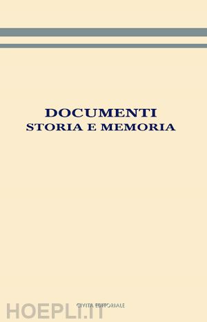 giambastiani l. (curatore) - documenti. storia e memoria