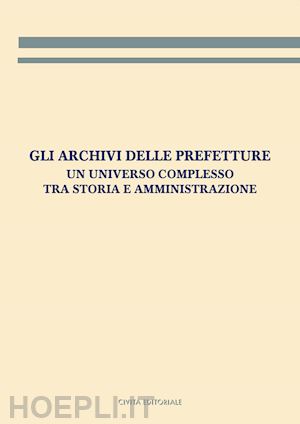 martorano a. (curatore) - gli archivi delle prefetture