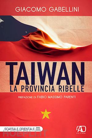 gabellini giacomo - taiwan. la provincia ribelle