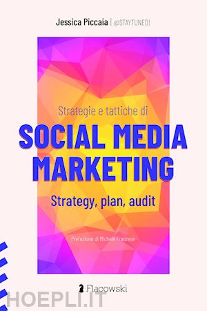 piccaia jessica - strategie e tattiche di social media marketing. strategy, plan, audit