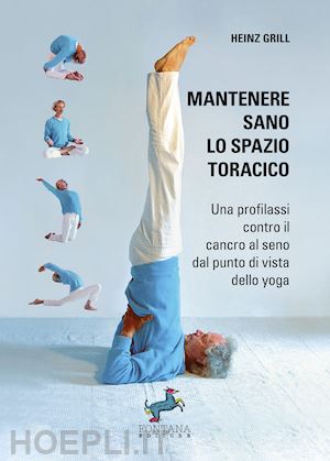 grill heinz - mantenere sano lo spazio toracico. una profilassi contro il cancro al seno dal punto di vista dello yoga